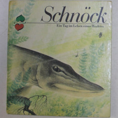 SCHNOCK - EIN TAG IM LEBEN EINES HECHTES , text von BODO SCHULENBURG , illustrationen von HEINZ - HELGE SCHULZE , 1986