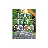 100 Drives, 5,000 Ideas: Where to Go, When to Go, What to Do, What to See