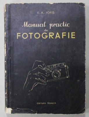 MANUAL PRACTIC DE FOTOGRAFIE de E.A. IOFIS , 1955 * MINIMA UZURA foto
