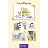 Vine vacanta cu trenul din Franta - Adina Popescu, Youngart, Editie in limba romana