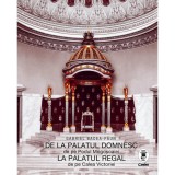 Cumpara ieftin De la Palatul Domnesc la Palatul Regal - Gabriel Badea Paun, Corint