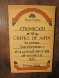 Cronicari și cronici de artă &icirc;n presa bucureșteană... - Petre Oprea