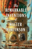 The Remarkable Inventions of Walter Mortinson | Quinn Sosna-Spear, Simon &amp; Schuster