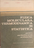 FIZICA MOLECULARA, TERMODINAMICA SI STATISTICA PENTRU PERFECTIONAREA PROFESORILOR-G. CIOBANU, O. GHERMAN, L. SAL