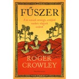 Fűszer - A 16. sz&aacute;zadi verseng&eacute;s, amelyből modern vil&aacute;gunk sz&uuml;letett - Roger Crowley