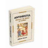 Antihristul. Marturii ale Bibliei si traditiei - Wilhelm Bousset