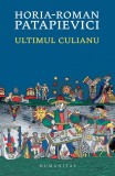 Cumpara ieftin Ultimul Culianu, Horia-Roman Patapievici - Editura Humanitas