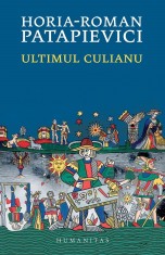 Ultimul Culianu, Horia-Roman Patapievici - Editura Humanitas
