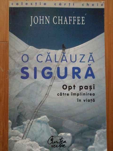 O Calauza Sigura Opt Pasi Catre Implinirea In Viata - John Chaffee ,289701