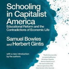 Schooling in Capitalist America: Educational Reform and the Contradictions of Economic Life