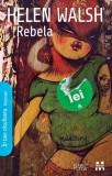 Cartea Rebela de Helen Walsh, Editura Pandora, An aparitie 2008, Brosata, 331 pagini, Literatura straina
