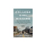 College Girl, Missing: The True Story of How a Young Woman Disappeared in Plain Sight