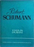 Richard Petzoldt - Robert Schumann. Viata in imagini