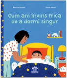 Cum am invins frica de a dormi singur - Beatrice Grumler - DPH