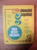 ALMANAHUL GOSPODINEI , 1504 RETETE CULINARE , 1983 * EDITIE CARTONATA
