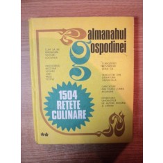 ALMANAHUL GOSPODINEI , 1504 RETETE CULINARE , 1983 * EDITIE CARTONATA