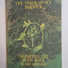 MOARTEA LUI IVAN ILICI SI ALTE POVESTIRI de LEV NIKOLAEVICI TOLSTOI , 1987