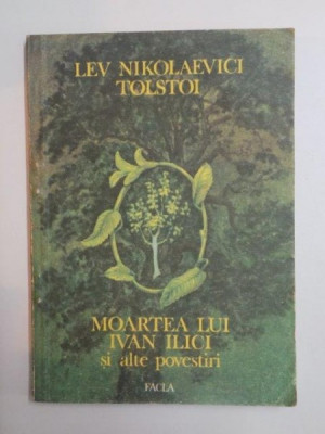 MOARTEA LUI IVAN ILICI SI ALTE POVESTIRI de LEV NIKOLAEVICI TOLSTOI , 1987 foto