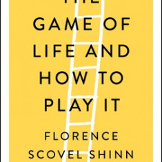 The Game of Life and How to Play It: The Complete Original Edition