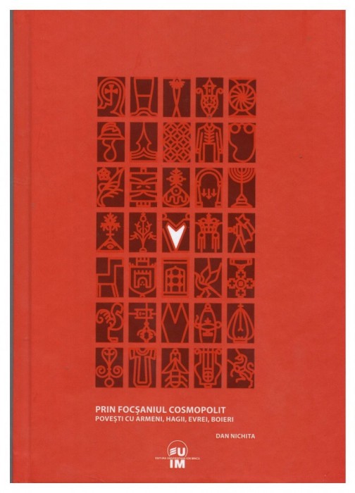 Prin Focsaniul cosmopolit. Povesti cu armeni, hagii, evrei, boieri (monografie istorica culturala sociala Focsani Focsanii de altadata Vrancea) RARA