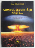 SOMNUL SECURITATII NASTE ...de CEZAR - MIHAIL BUCUR , ANALIZE PRIVIND SECURITATEA NATIONALA SI INTERNATIONALA , 2019 , DEDICATIE *