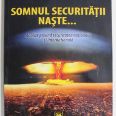 SOMNUL SECURITATII NASTE ...de CEZAR - MIHAIL BUCUR , ANALIZE PRIVIND SECURITATEA NATIONALA SI INTERNATIONALA , 2019 , DEDICATIE *