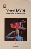 Gresia Albastra, Roman Holografic - Viorel Savin (2021, Junimea, 639 pagini, Paperback)