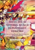 Micul zeu si viitorul muncii in panteonul fericirii | Dorin Bodea