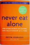 Never Eat Alone, Expanded and Updated. And Other Secrets to Success, One Relationship at a Time &ndash; Keith Ferrazzi, Tahl Raz