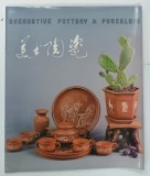 DECORATIVE POTTERY AND PORCELAIN * CATALOG CU FOTOGRAFII , * TEXT IN LIMBILE ENGLEZA SI CHINEZA