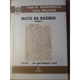 NOTE DE RAZBOI INEDITE. 1916 - IN PRIMUL VAL-SUBLOCOTENENT IOAN R. MARINESCU, IRINA NELSON-232740