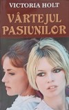 VARTEJUL PASIUNILOR-VICTORIA HOLT-250025