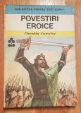 Povestiri eroice de Eusebiu Camilar. Biblioteca pentru toti copiii, 1985