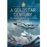 Goldstar Century: 31 Squadron RAF 1915-2015