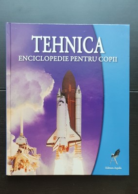 Tehnica. Enciclopedie pentru copii, Aquila, 2008 foto