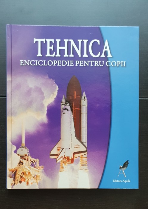 Tehnica. Enciclopedie pentru copii, Aquila, 2008