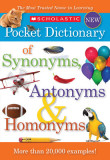 Scholastic Pocket Dictionary of Synonyms, Antonyms, &amp; Homonyms