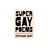 Super Gay Poems: Lgbtqia+ Poetry After Stonewall