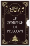 Cumpara ieftin Un Gentleman La Moscova, Amor Towles - Editura Nemira