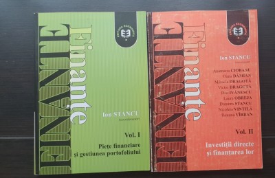 Finanțe - Vol. I: Piețe financiare și gestiunea portofoliului, Vol. II: Investiții directe și finanțarea lor - Ion Stancu (coordonator) foto