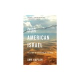 Our American Israel: The Story of an Entangled Alliance