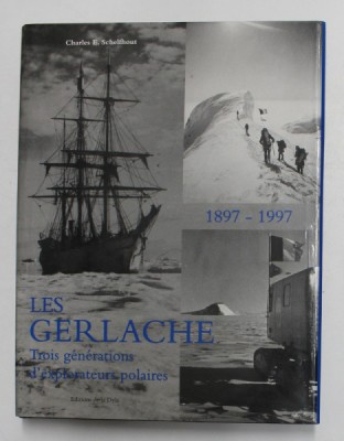 LES GERLACHE , TROIS GENERATIONS D &amp;#039; EXPLORATEURS POLAIRES par CHARLES E. SCHELFHOUT , 1996 foto