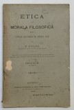 ETICA MORALA SAU MORALA FILOSOFICA PENTRU SCOLELEL SECUNDARE DE AMBELE SEXE , EDITIA A II - A de P. DULFU , 1893