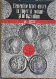 ELEMENTELE TRACO-GETICE IN IMPERIUL ROMAN SI IN BYZANTIUM (VEACURILE III-IV)-I.I. RUSSU-268553
