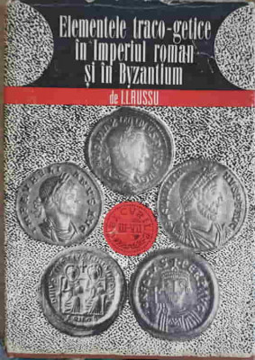 ELEMENTELE TRACO-GETICE IN IMPERIUL ROMAN SI IN BYZANTIUM (VEACURILE III-IV)-I.I. RUSSU-268553 foto