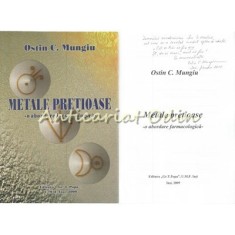 Metale Pretioase - Ostin C. Mungiu - Cu Autograful Autorului