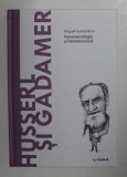 HUSSERL SI GADAMER - FENOMENOLOGIE SI HERMENEUTICA de MIGUEL GARCIA - BARO , 2021