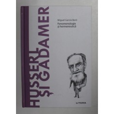 HUSSERL SI GADAMER - FENOMENOLOGIE SI HERMENEUTICA de MIGUEL GARCIA - BARO , 2021
