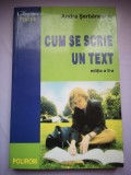 Cum se scrie un text - Andra Serbanescu, Polirom, 2001, 262 pagini - Carte Cultura generala