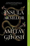 Insula armelor - Paperback brosat - Amitav Ghosh - Litera